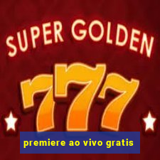 premiere ao vivo gratis